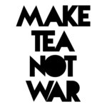 Make Tea Not War T Shirt Peace Dope Swag Love Hipster Tumbrl Homies Gym Geek