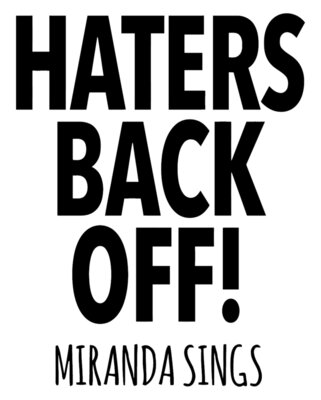  Haters Back Off Miranda Sings T Shirt Blogger Youtube Funny Joke Geek Zoella