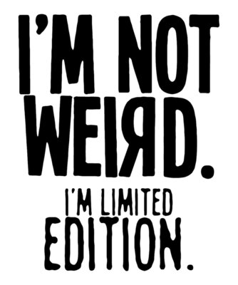  I`m Not Weird I m Limited Edition T Shirt Dope Swag Yolo Homies Celine Tumbrl 01